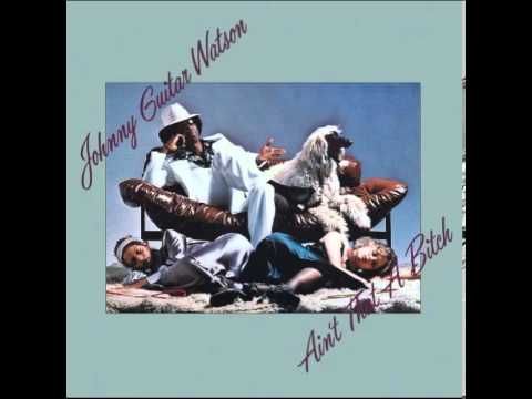 Johnny Guitar Watson. Ain't That A Bitch.CD 1976 - Full Album HQ.