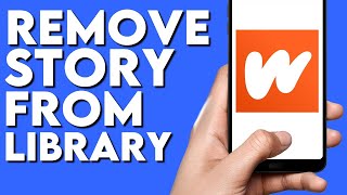 How To Remove Story From Library on Wattpad Stories App