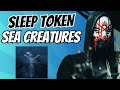 Sleep Token SEA CREATURES From TPWBYT Explained
