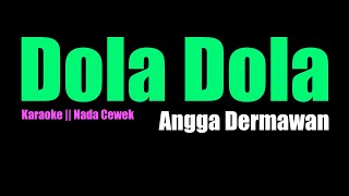 Download lagu Dola - Angga Dermawan ( Karaoke Nada Cewek ) mp3 Download lagu Dola - Angga Dermawan ( Karaoke Nada Cewek ) mp3