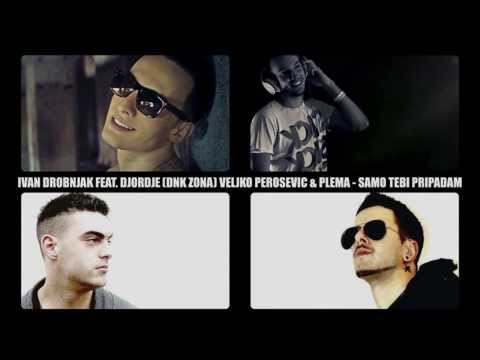 IVAN DROBNJAK FT.  DJORDJE (DNK ZONA), VELJKO (DIJAGNOZA) & PLEMA - SAMO TEBI PRIPADAM (2014)