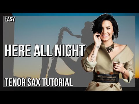 Comment jouer Here All Night de Demi Lovato au saxophone ténor (Tutoriel)