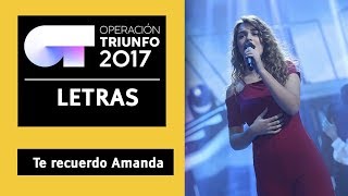 TE RECUERDO AMANDA - Amaia | OT 2017 | Gala 12 - LETRA