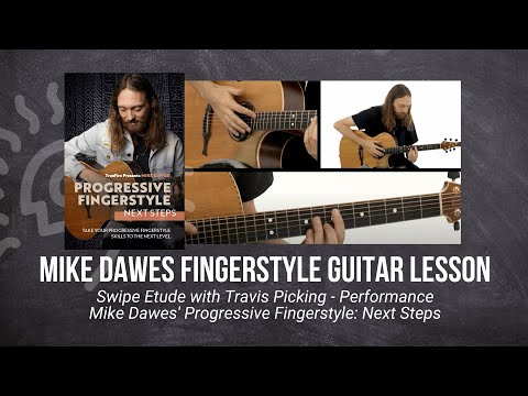 🎸 Mike Dawes Guitar Lesson - Swipe Etude with Travis Picking - Performance - TrueFire