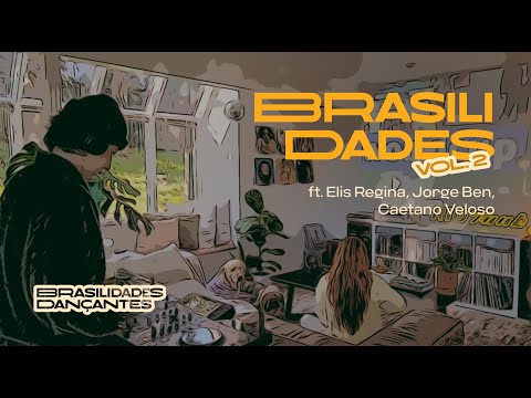 BRASILIDADES Vol. 2: Elis Regina, Caetano Veloso, Jorge Ben – Brasilidades Dançantes