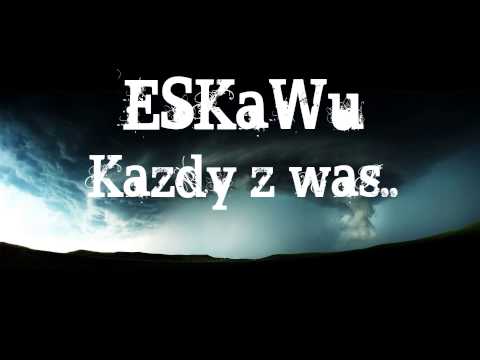 ESKaWu - Każdy z was..