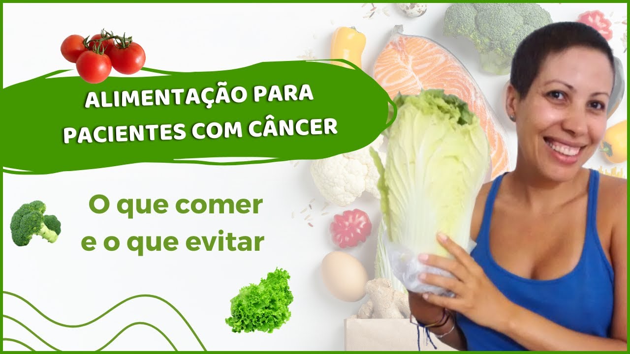 🍎 Alimentação para Pacientes com Câncer : O que comer e o que evitar
