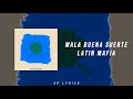 LATIN MAFIA - Mala buena suerte (Lyrics//Letra)