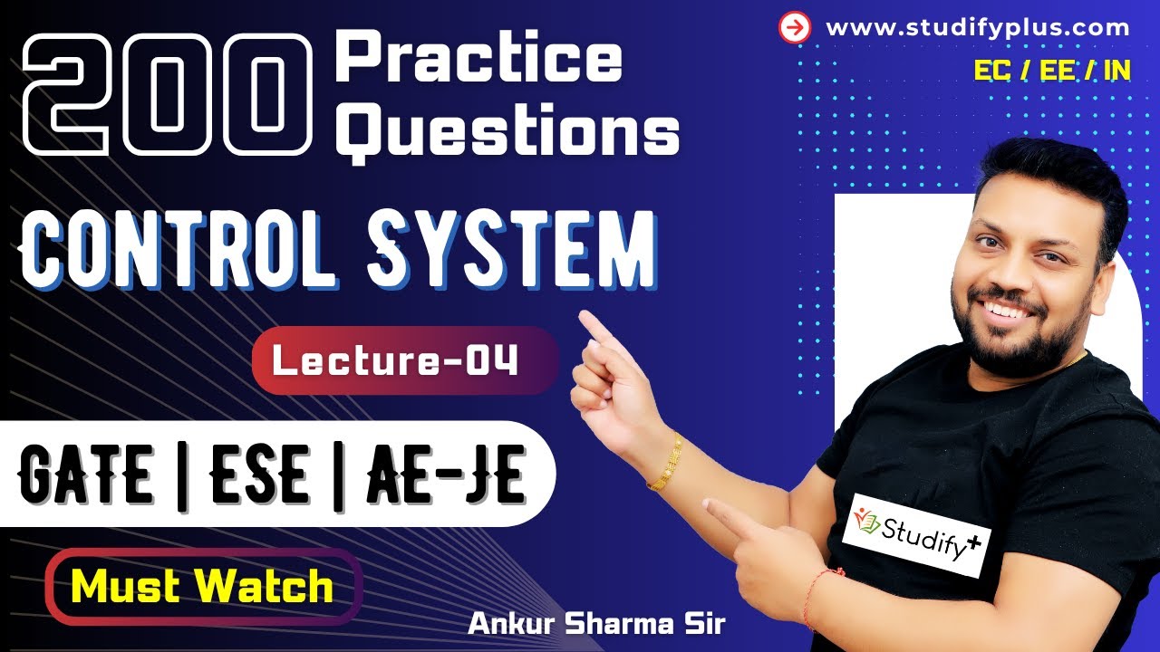 L-4 200 Practice Questions - Control Systems Part 3 | GATE ESE AE/JE | EC/EE/IN | Ankur Sharma Sir