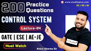 L-4 200 Practice Questions - Control Systems Part 3 | GATE ESE AE/JE | EC/EE/IN | Ankur Sharma Sir