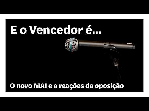 O novo MAI e a reações da oposição | E o Vencedor é…