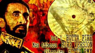 Dan I_Hotta Fire + Moa Anbessa_Fire Version + Vibronics_Hotta rmx