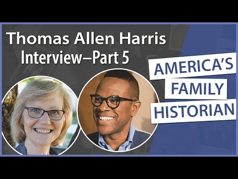 America’s Family Historian, Part 5 of my interview with Thomas Allen Harris