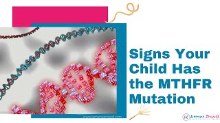 Signs Your Child Has the MTHFR Mutation