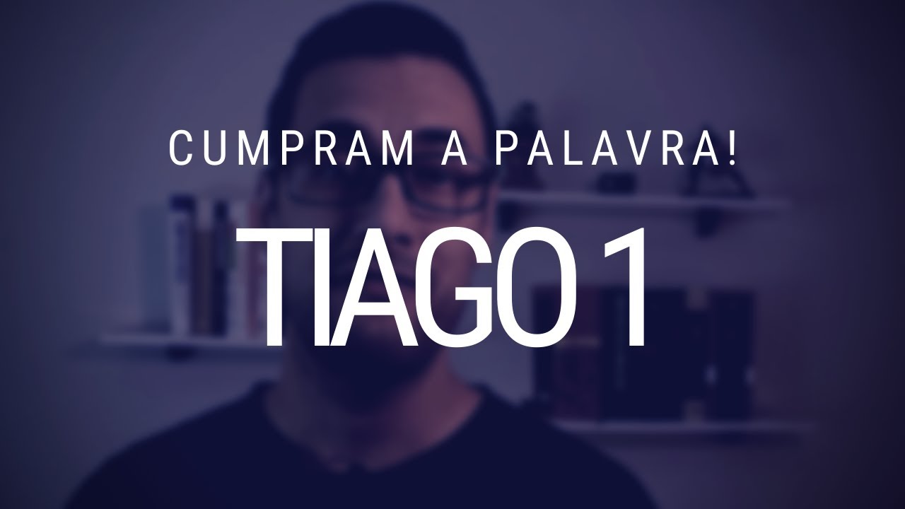 Estudo da epístola de Tiago - Capítulo 1