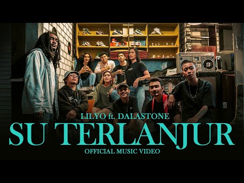 LILYO - Su Terlanjur ft. Dalastone (Official Music Video)