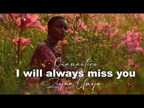 I will always miss you | Zeyna Umoja x Diamantero
