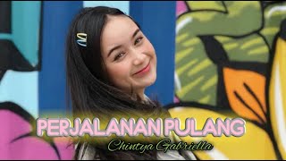 Download lagu PERJALANAN PULANG (lirik) chintya gabriella mp3 Download lagu PERJALANAN PULANG (lirik) chintya gabriella mp3