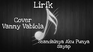 Download lagu LIRIK SEANDAINYA AKU PUNYA SAYAP COVER VANNY VABIO... mp3