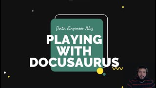 Data Engineer Blog 0x0003   Playing with Docusaurus