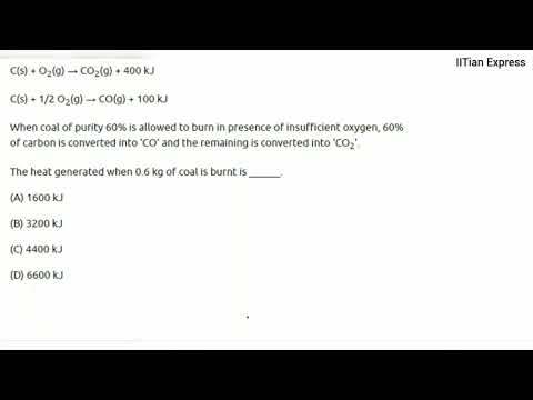 When coal of purity 60% is allowed to burn in presence of insufficient oxygen 60% of carbon is...JEE