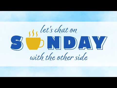 Let's Chat on Sunday with the Other Side