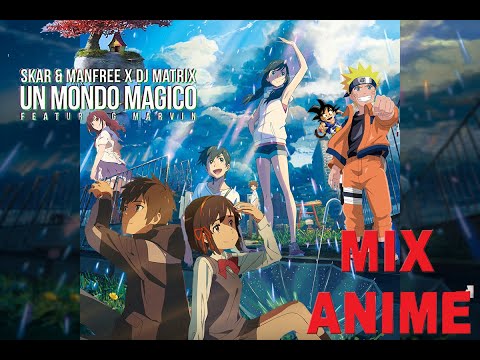 The magical world of anime [AMV] Un Mondo Magico - Skar & Manfree feat. DJ Matrix & Marvin