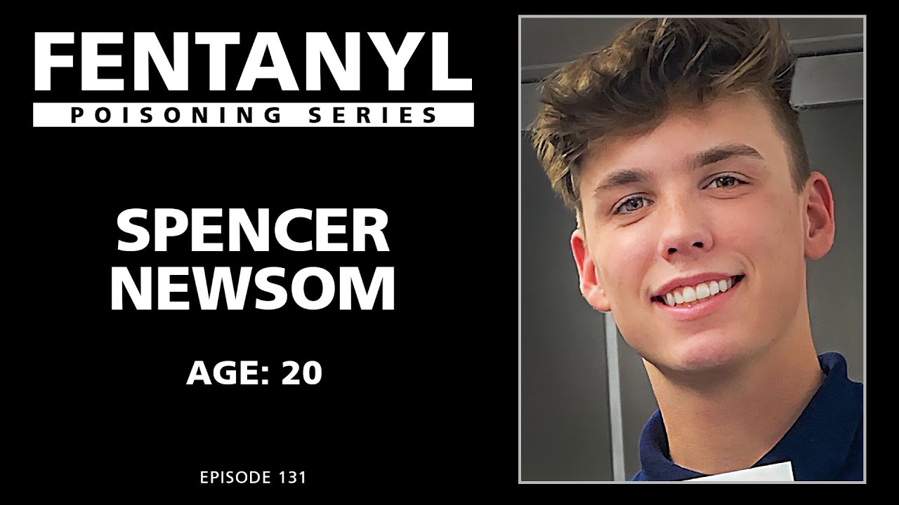 FENTANYL KILLS: Spencer Newsom's Story - episode 131