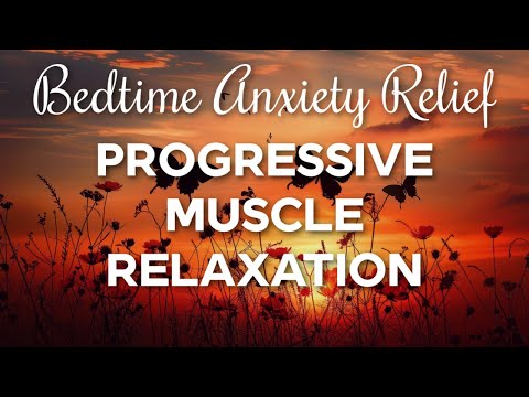 Calming Bedtime Progressive Muscle Relaxation to Relieve Anxiety & Promote Sleep
