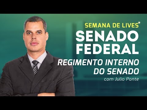 Senado Federal |Prof. Julio Ponte - Regimento Interno do Senado