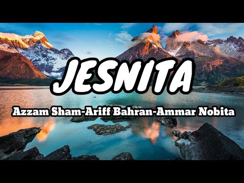 Jesnita - Azzam Sham, Ariff Bahran & Ammar Nobita [Lirik Lagu]
