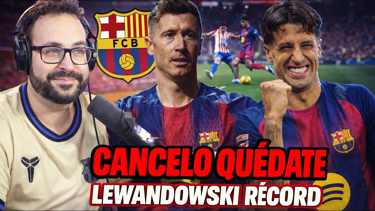 🚨El VESTUARIO y FLICK PIDEN que CANCELO se QUEDE en el BARÇA - LEWANDOWSKI SIGUE HACIENDO HISTORIA