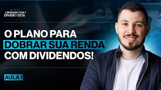 AULA 01: O plano pra dobrar sua renda mensal com dividendos