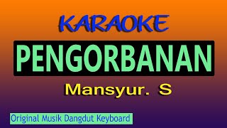 Download lagu PENGORBANAN KARAOKE MANSYUR S mp3