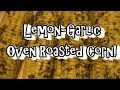 Lemon Garlic Oven Roasted Corn
