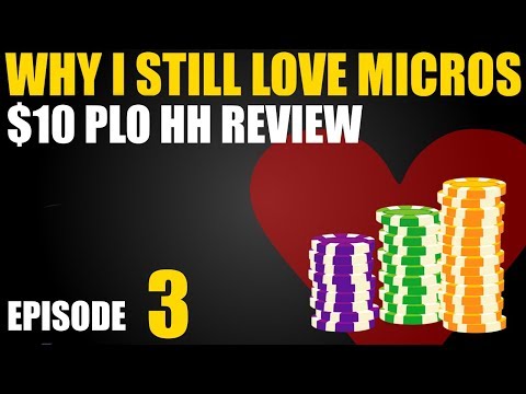 Why I Still Love Micros: Ep 3 - $10PLO HH Review