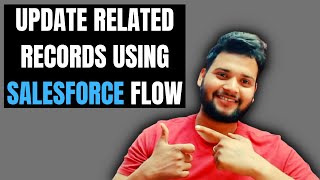 How to Update related records using Salesforce Flow