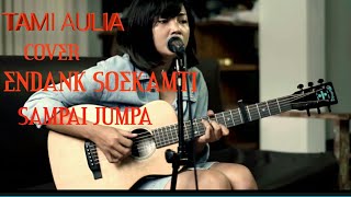 Download lagu SAMPAI JUMPA • ENDANK SOEKAMTI • (COVER AKUSTIK)  TAMI AULIA √√√ mp3
