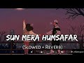 Humsafar [Slowed+Reverb] - Akhil Sachdeva | Musiclovers | Textaudio | Audiolyrics