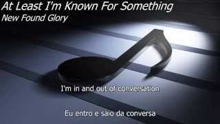 At Least I'm Known For Something - New Found Glory - (Lyrics / Letra)