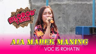 Download lagu AJA MAREK MANING(IWI. S)||LATIHAN TEAM MLOROD VOC. IIS ROHATIN mp3