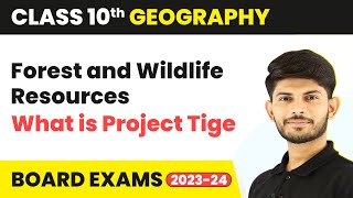 What is Project Tiger - Forest and Wildlife Resources | Class 10 Geography 2023-24