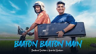 Baaton Baaton Main (Official Video) Shashwat Sachd
