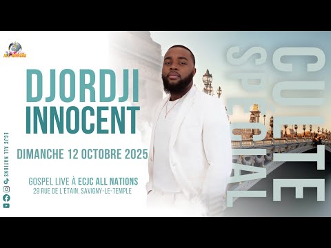 CULTE SPÉCIAL : LOUANGES ET ADORATIONS AVEC DJORDJI INNOCENT