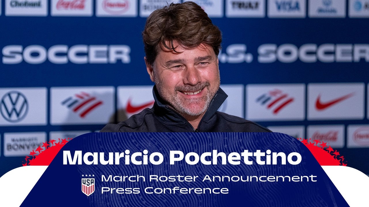 USMNT Mauricio Pochettino Announces March Roster | ‘It's About The Right Combination’