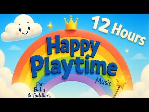 🎈 Happy Music for Playtime for KIDS – 12 HOURS 🎶