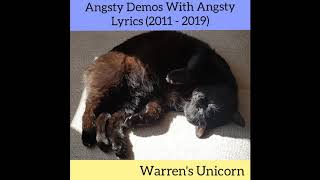 Warren&#39;s Unicorn - Angsty Demos With Angsty Lyrics (2011 - 2019) (Full Album)