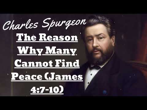 The Reason Why Many Cannot Find Peace (James 4:7-10) - Spurgeon Sermonl List