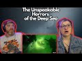 The Unspeakable Horrors Of The Deep Sea Ft LindsayNikole Mndiaye 97 HatGuy Gnarlynikki React
