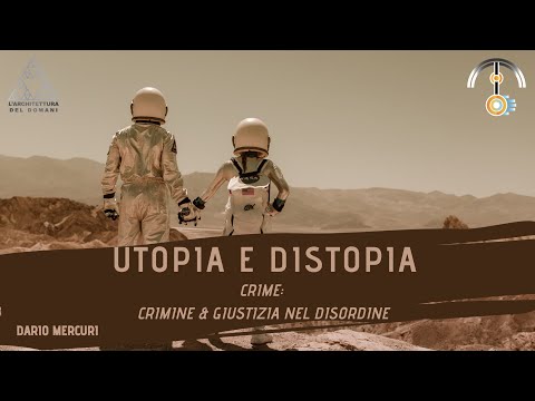 2. CRIME: CRIMINE & GIUSTIZIA NEL DISORDINE - UTOPIA & DISTOPIA